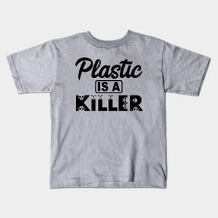 Plastic is a killer Kids T-Shirt